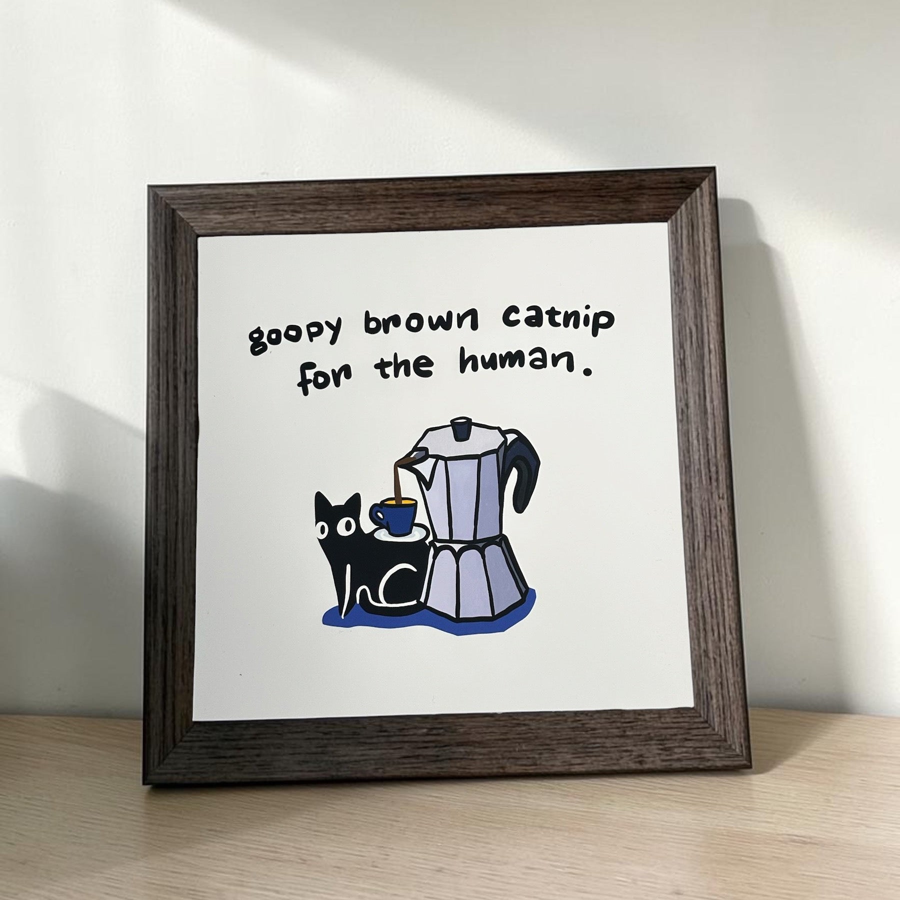 Art Print | "goopy brown catnip for the human"